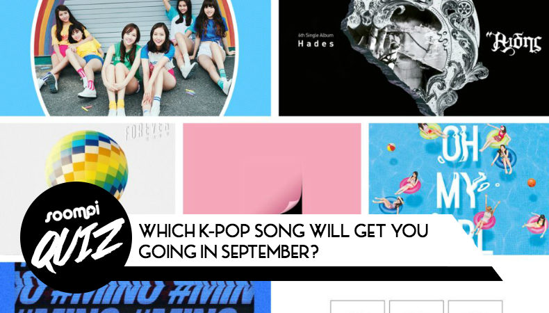 QUIZ: Which K-Pop Song Will Get You Going In September? QUIZ: Which K-Pop Song Will Get You Going In September?