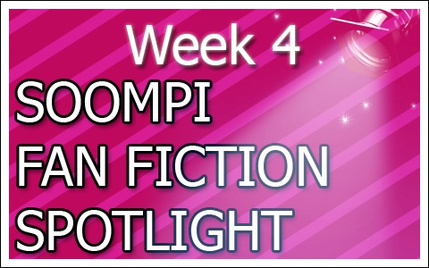 Soompi Fanfix Spotlight: Week 4