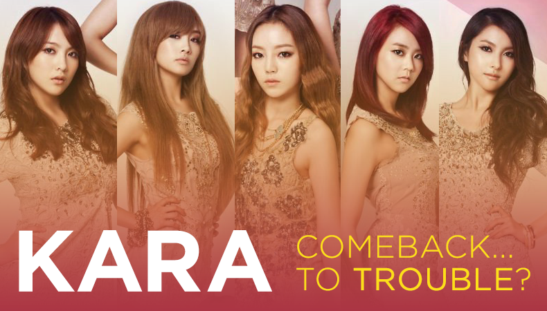 KARA: Comeback…to Trouble