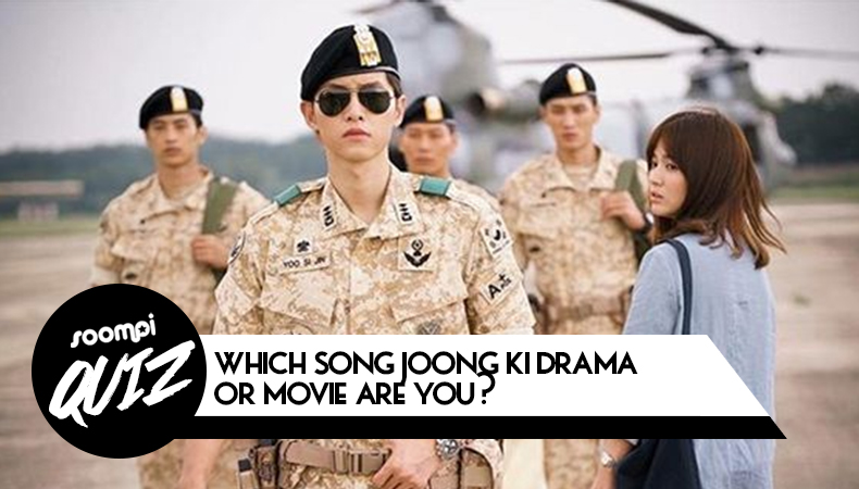 QUIZ: Which Song Joong Ki Drama or Movie Are You?