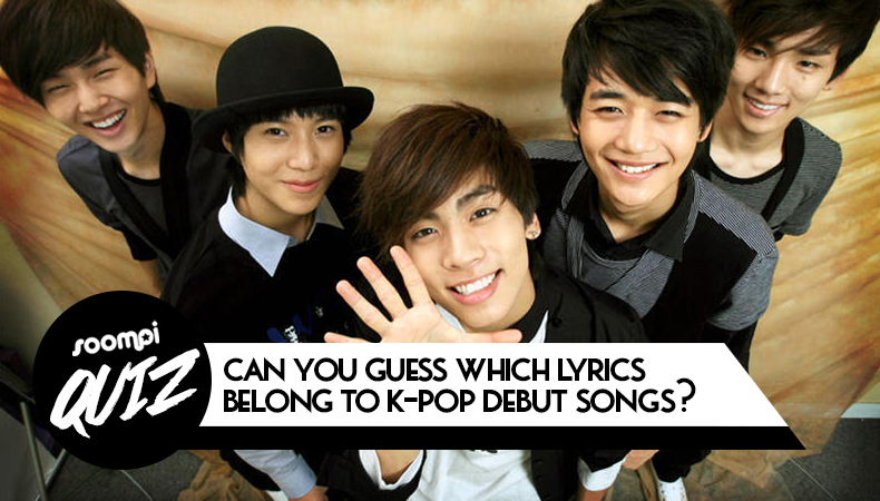 QUIZ: Can You Guess Which Lyrics Are From Debut K-Pop Songs?