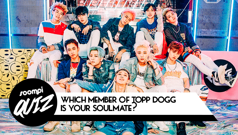 QUIZ: Who Is Your Topp Dogg Soulmate?