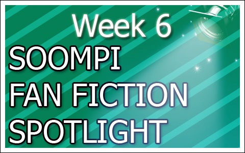 Soompi Fanfix Spotlight: Week 6