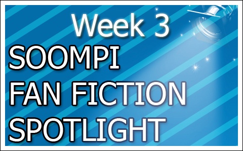 Soompi Fanfix Spotlight: Week 3